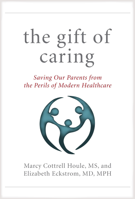 The Gift of Caring: Saving Our Parents from the Perils of Modern Healthcare